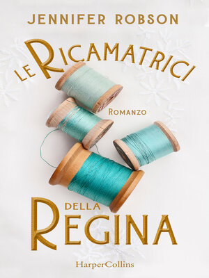 cover image of Le ricamatrici della Regina
